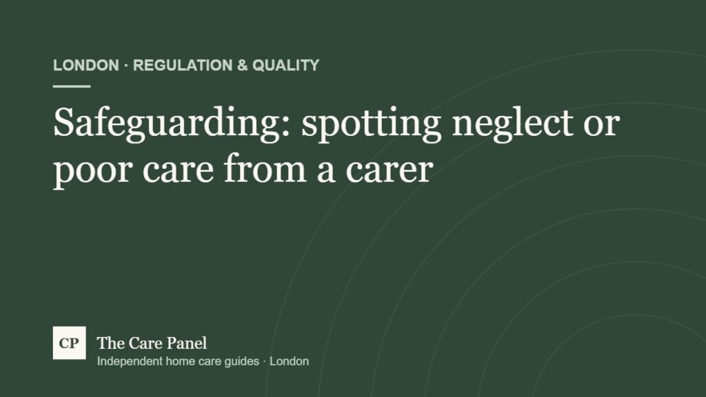 Safeguarding: spotting neglect or poor care from a carer – The Care Panel London guide
